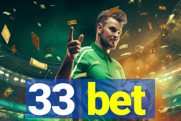33 bet